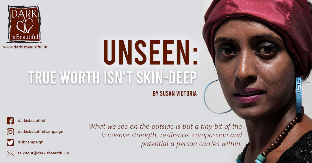 Unseen: True Worth Isn’t Skin-deep